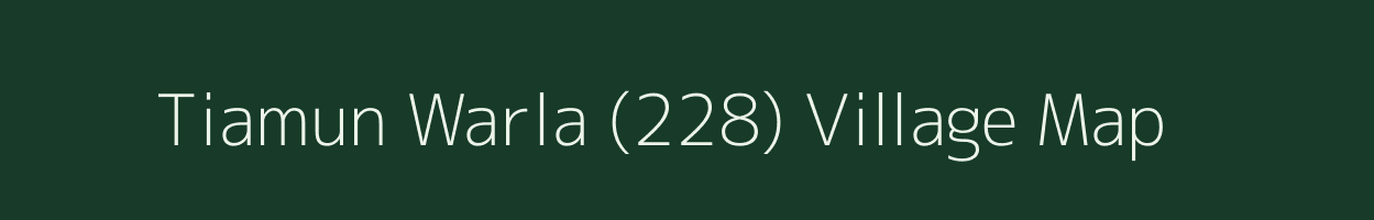 Tiamun Warla (228) village map in Himachal Pradesh