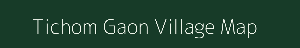 Tichom Gaon village map in Assam