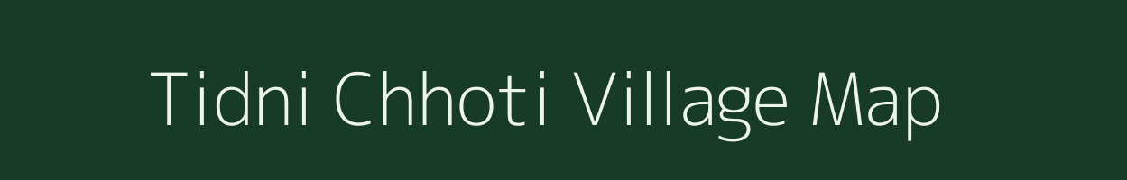 Tidni Chhoti village map in Madhya Pradesh