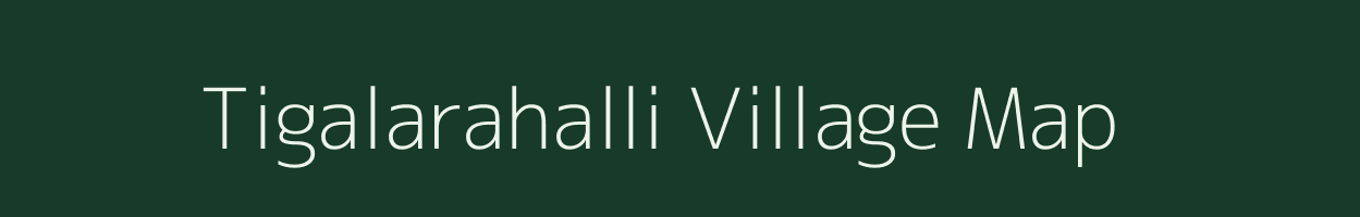 Tigalarahalli village map in Karnataka