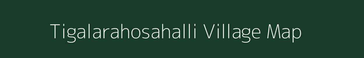 Tigalarahosahalli village map in Karnataka