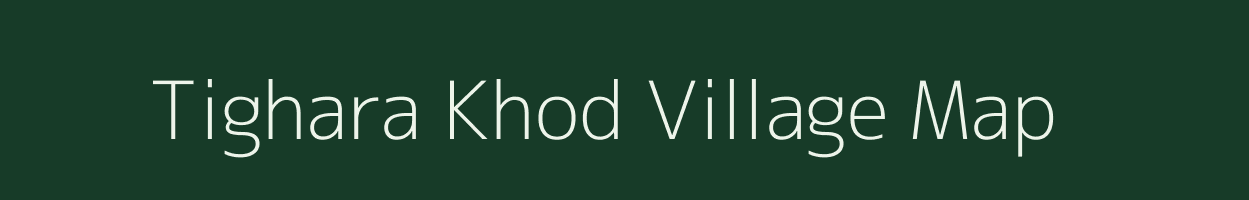 Tighara Khod village map in Madhya Pradesh