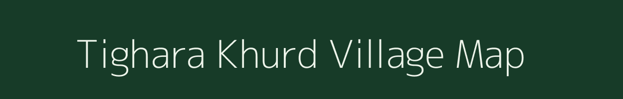 Tighara Khurd village map in Uttar Pradesh