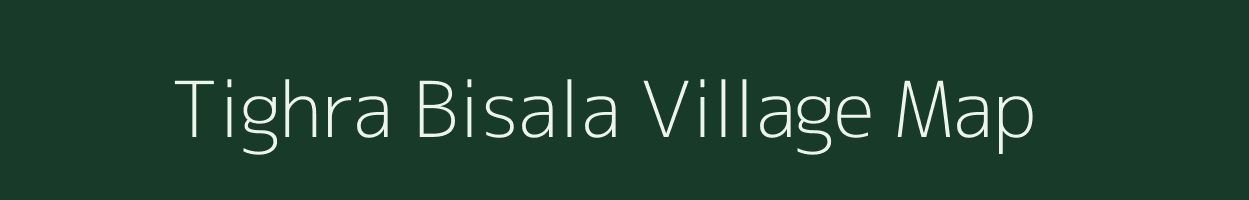 Tighra Bisala village map in Madhya Pradesh