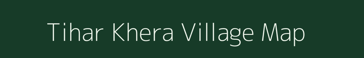 Tihar Khera village map in Uttar Pradesh