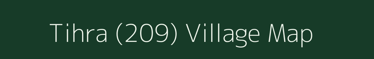 Tihra (209) village map in Himachal Pradesh