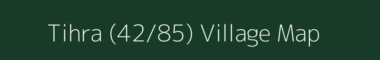 Tihra (42/85) village map in Himachal Pradesh