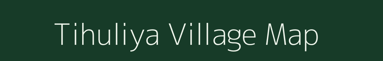 Tihuliya village map in Uttar Pradesh