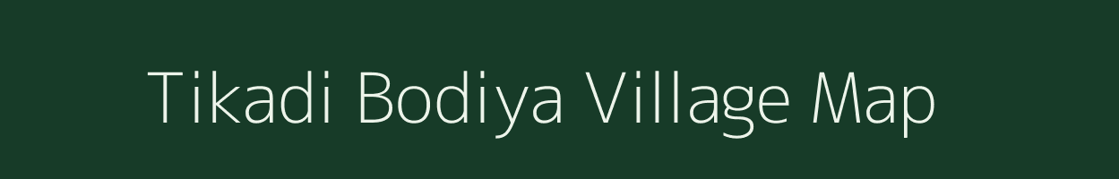 Tikadi Bodiya village map in Madhya Pradesh