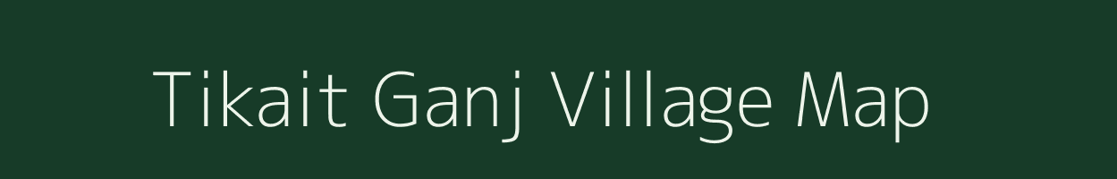 Tikait Ganj village map in Uttar Pradesh
