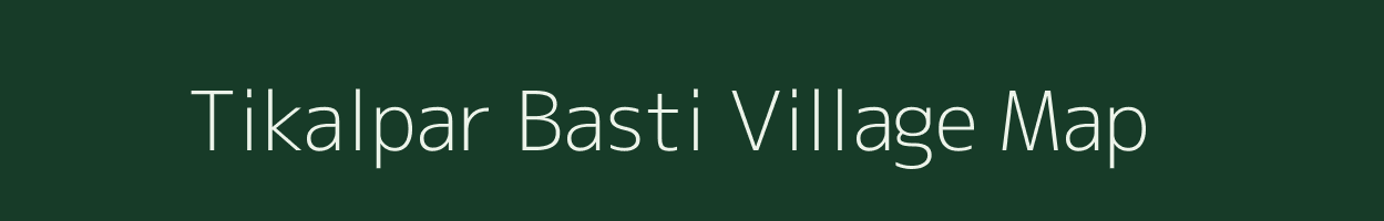 Tikalpar Basti village map in Assam