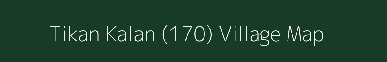 Tikan Kalan (170) village map in Haryana