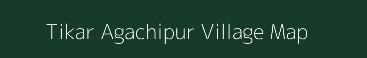 Tikar Agachipur village map in Uttar Pradesh