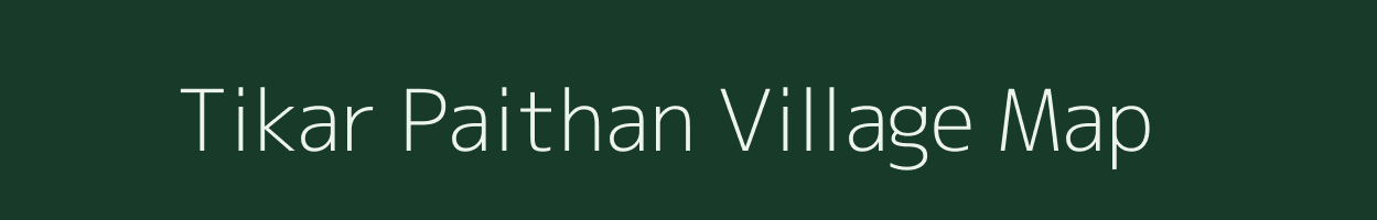 Tikar Paithan village map in Uttar Pradesh