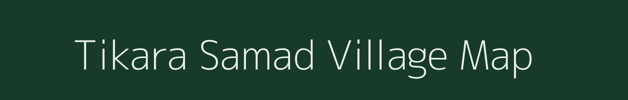 Tikara Samad village map in Uttar Pradesh