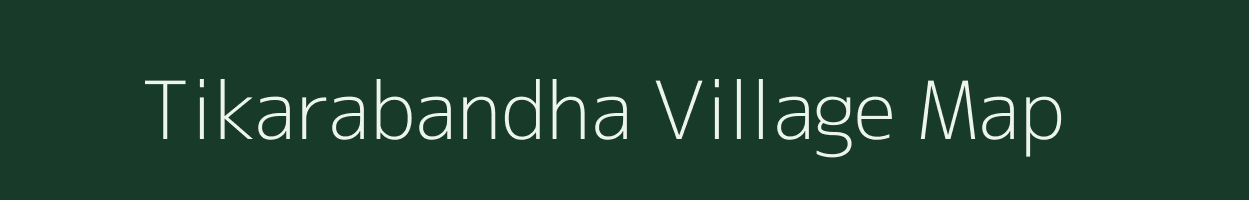Tikarabandha village map in Madhya Pradesh