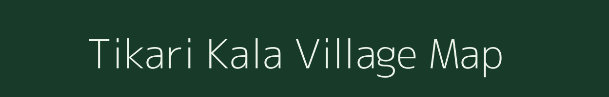 Tikari Kala village map in Uttar Pradesh