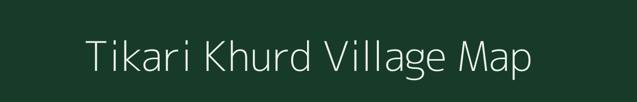 Tikari Khurd village map in Uttar Pradesh