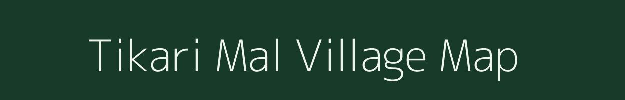 Tikari Mal village map in Madhya Pradesh