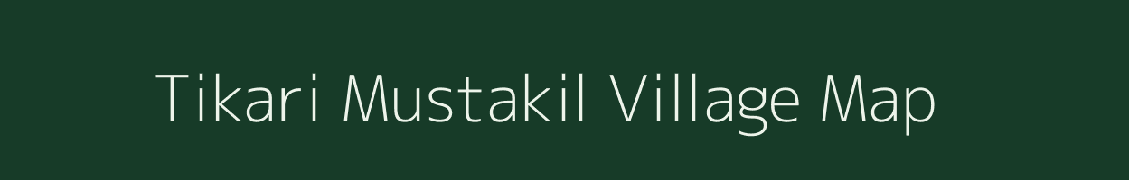 Tikari Mustakil village map in Uttar Pradesh