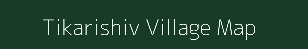 Tikarishiv village map in Chhattisgarh