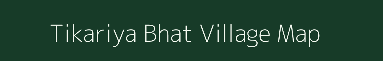 Tikariya Bhat village map in Uttar Pradesh