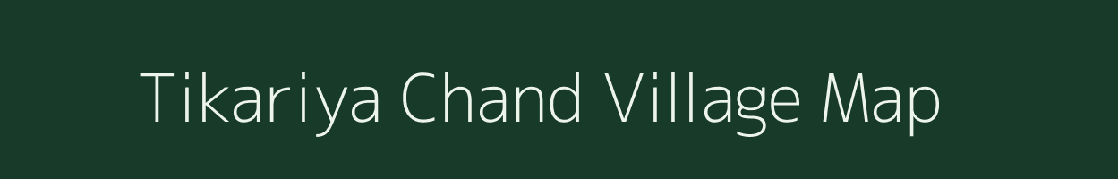 Tikariya Chand village map in Uttar Pradesh