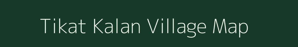 Tikat Kalan village map in Madhya Pradesh