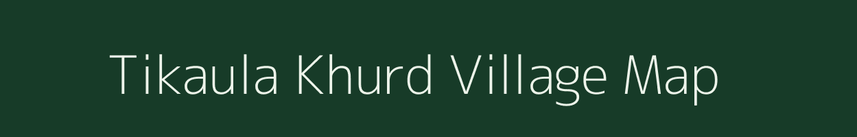 Tikaula Khurd village map in Uttarakhand