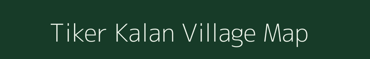 Tiker Kalan village map in Uttar Pradesh