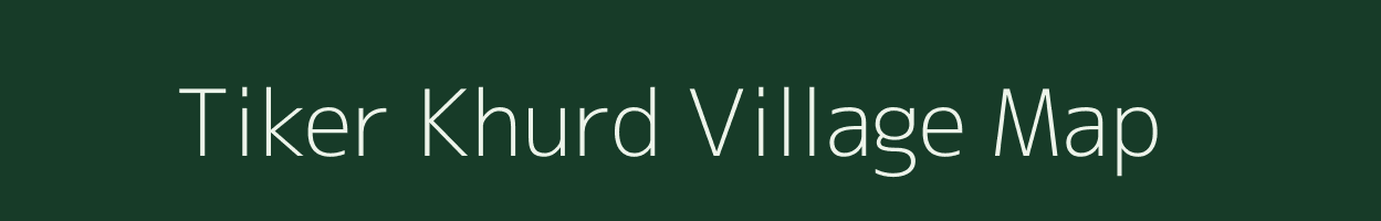 Tiker Khurd village map in Uttar Pradesh