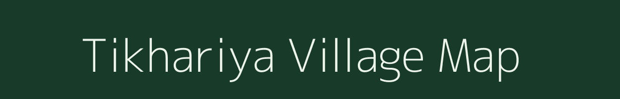 Tikhariya village map in Uttar Pradesh