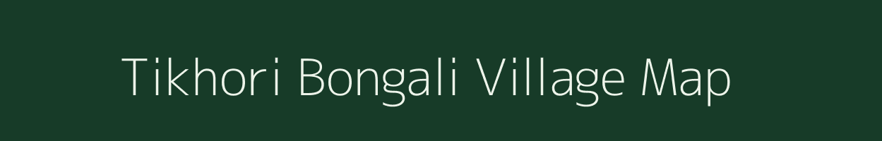 Tikhori Bongali village map in Assam