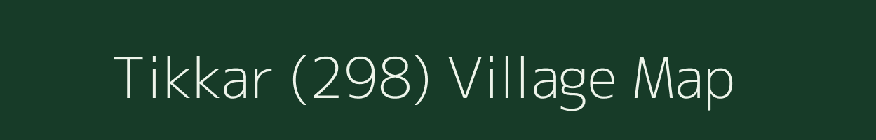 Tikkar (298) village map in Himachal Pradesh