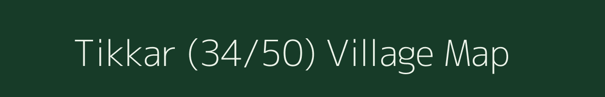 Tikkar (34/50) village map in Himachal Pradesh