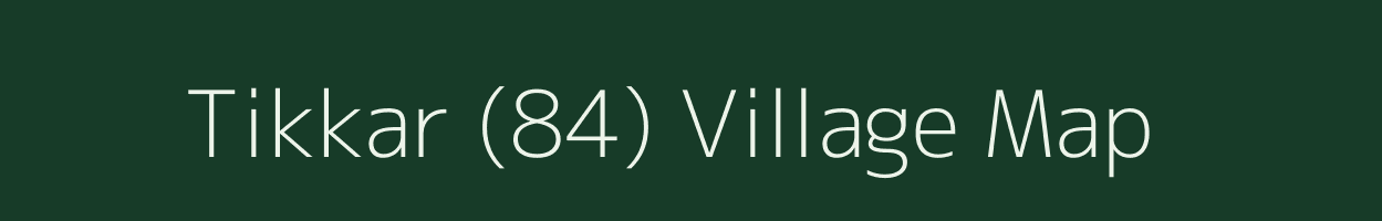 Tikkar (84) village map in Himachal Pradesh