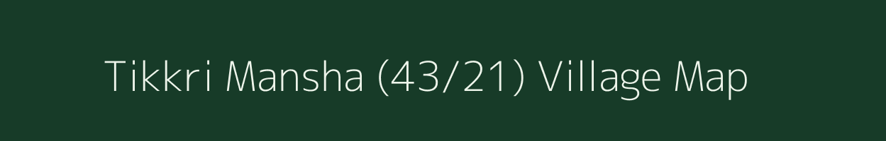 Tikkri Mansha (43/21) village map in Himachal Pradesh