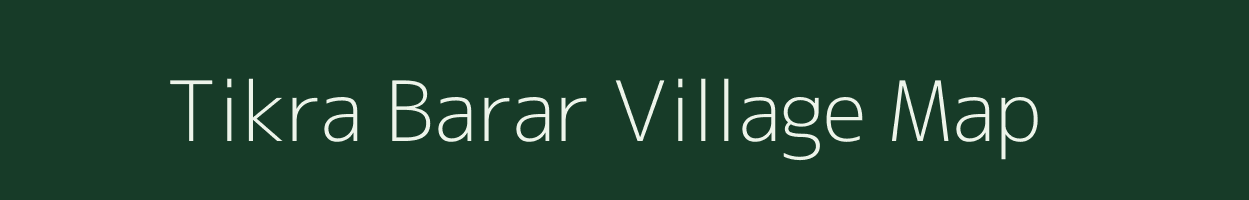 Tikra Barar village map in Uttar Pradesh