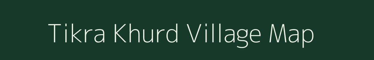 Tikra Khurd village map in Uttar Pradesh