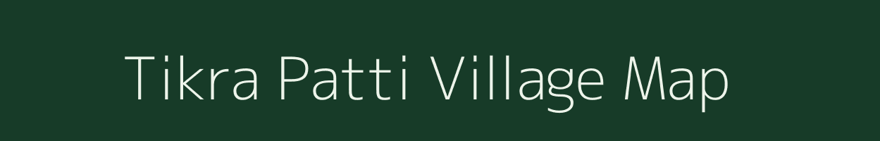 Tikra Patti village map in Uttar Pradesh