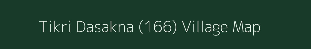 Tikri Dasakna (166) village map in Himachal Pradesh