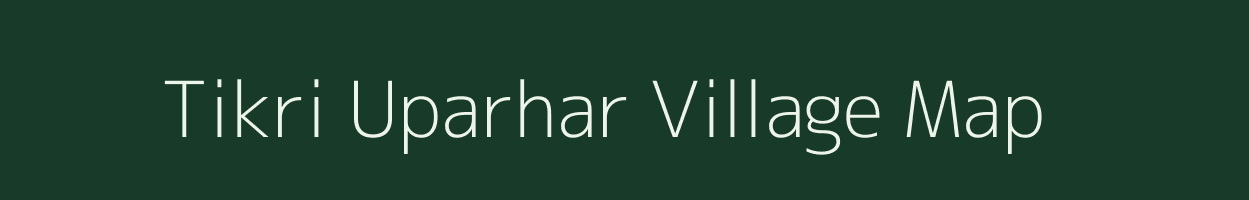 Tikri Uparhar village map in Uttar Pradesh
