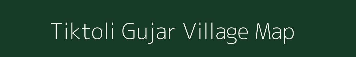 Tiktoli Gujar village map in Madhya Pradesh