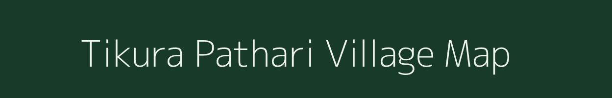 Tikura Pathari village map in Madhya Pradesh