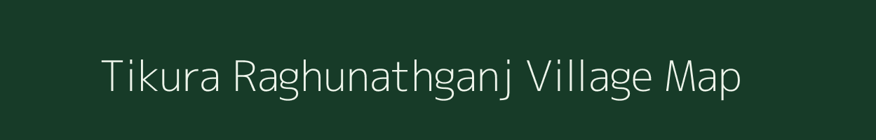 Tikura Raghunathganj village map in Madhya Pradesh