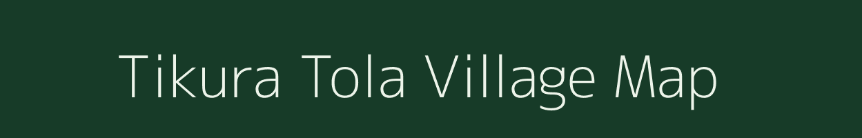 Tikura Tola village map in Madhya Pradesh