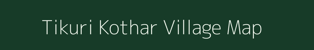 Tikuri Kothar village map in Madhya Pradesh