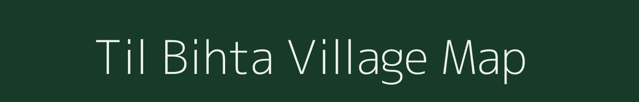 Til Bihta village map in Bihar