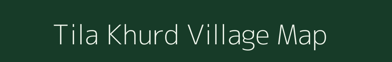 Tila Khurd village map in Madhya Pradesh