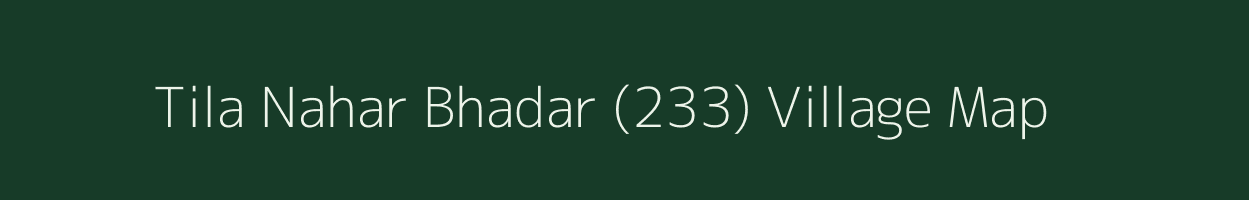 Tila Nahar Bhadar (233) village map in Himachal Pradesh